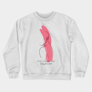 Don't Quit Your Daydream Rose Color Silhouette Art Crewneck Sweatshirt